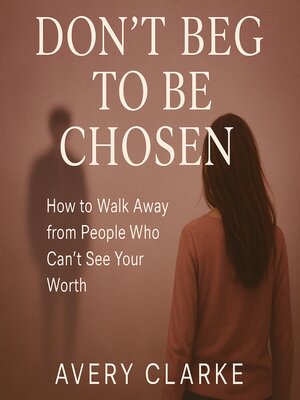 cover image of Don't Beg to Be Chosen